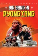 Dennis Rodman’s Big Bang in PyongYang (2015)